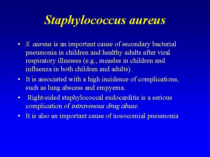 Staphylococcus aureus • S. aureus is an important cause of secondary bacterial pneumonia in