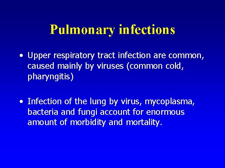 Pulmonary infections • Upper respiratory tract infection are common, caused mainly by viruses (common