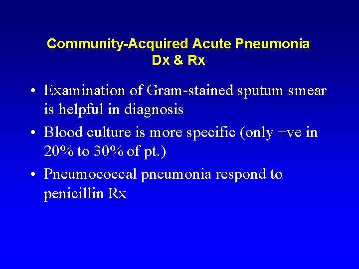 Community-Acquired Acute Pneumonia Dx & Rx • Examination of Gram-stained sputum smear is helpful