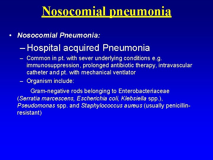 Nosocomial pneumonia • Nosocomial Pneumonia: – Hospital acquired Pneumonia – Common in pt. with