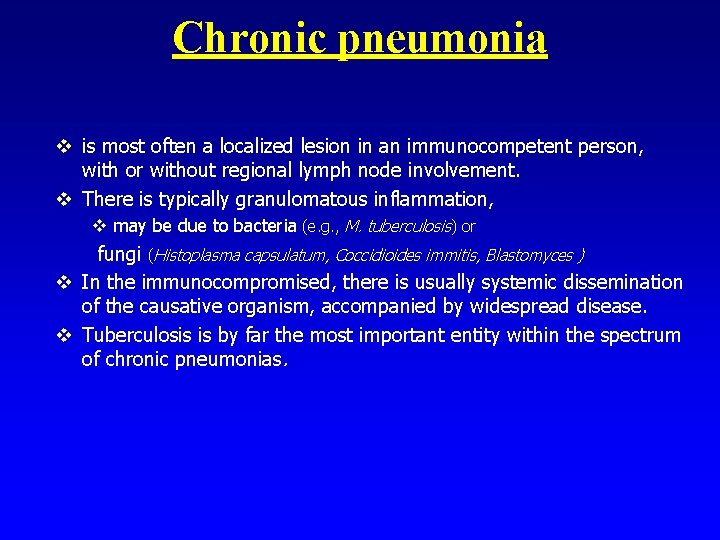 Chronic pneumonia v is most often a localized lesion in an immunocompetent person, with