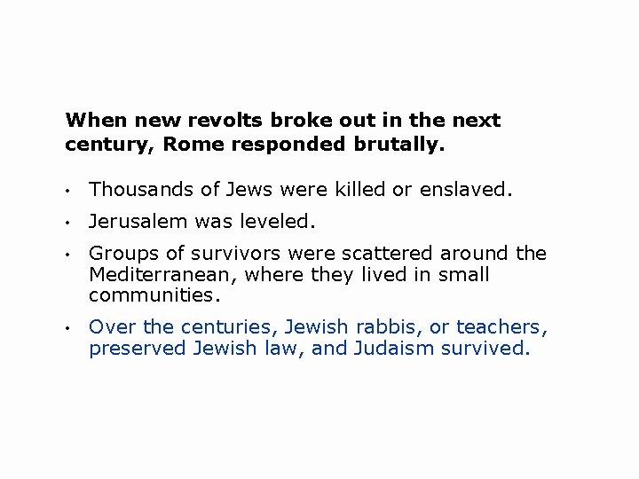 When new revolts broke out in the next century, Rome responded brutally. • Thousands
