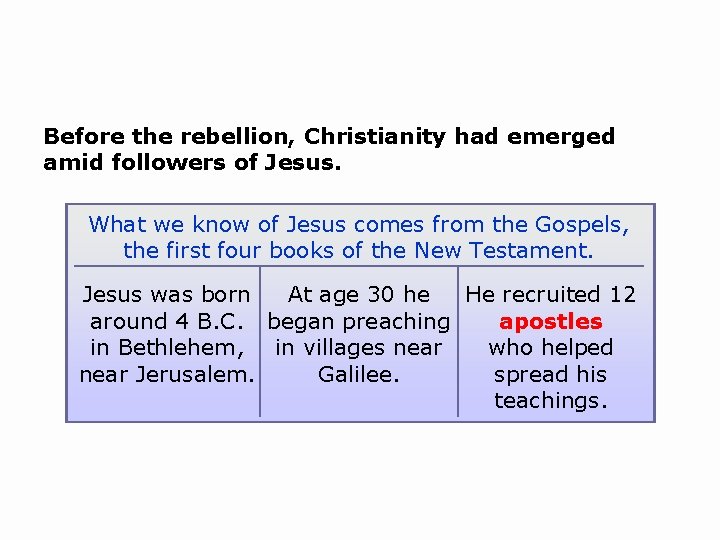 Before the rebellion, Christianity had emerged amid followers of Jesus. What we know of