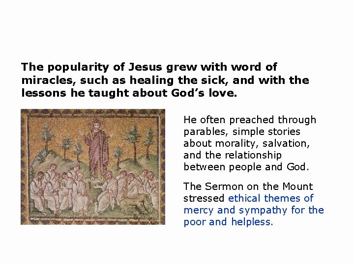 The popularity of Jesus grew with word of miracles, such as healing the sick,