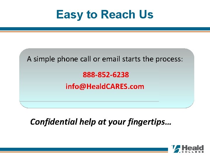 Easy to Reach Us A simple phone call or email starts the process: 888