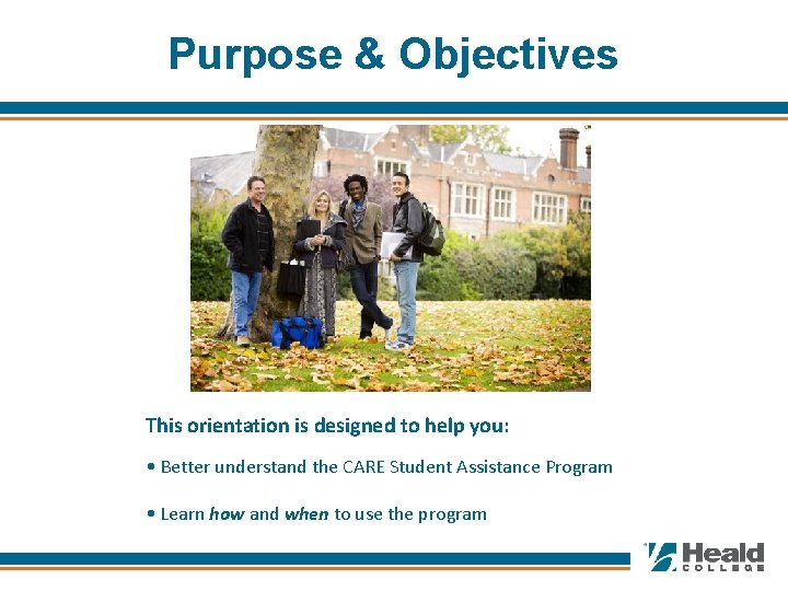 Purpose & Objectives This orientation is designed to help you: • Better understand the