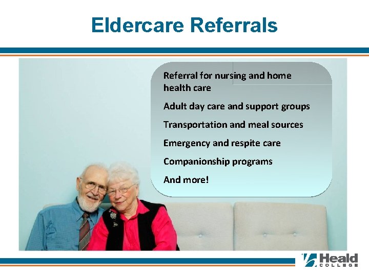 Eldercare Referrals Referral for nursing and home health care Adult day care and support