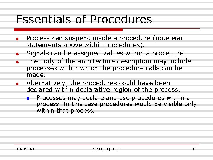 Essentials of Procedures u u Process can suspend inside a procedure (note wait statements