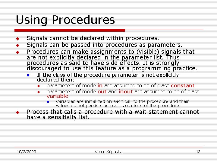 Using Procedures u u u Signals cannot be declared within procedures. Signals can be