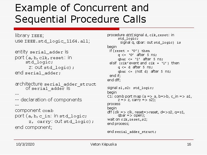 Example of Concurrent and Sequential Procedure Calls library IEEE; use IEEE. std_logic_1164. all; entity