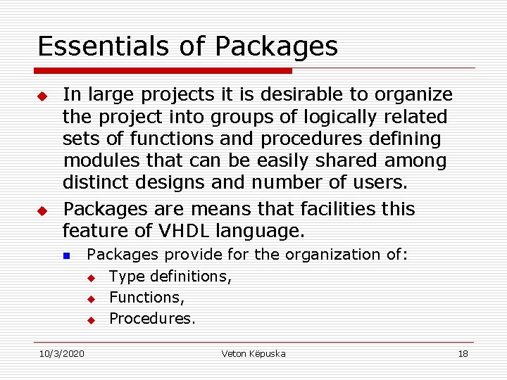 Essentials of Packages u u In large projects it is desirable to organize the