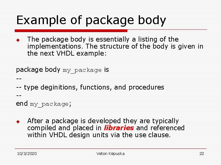 Example of package body u The package body is essentially a listing of the