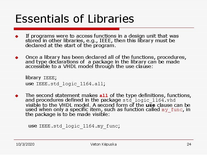Essentials of Libraries u u If programs were to access functions in a design