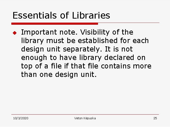 Essentials of Libraries u Important note. Visibility of the library must be established for