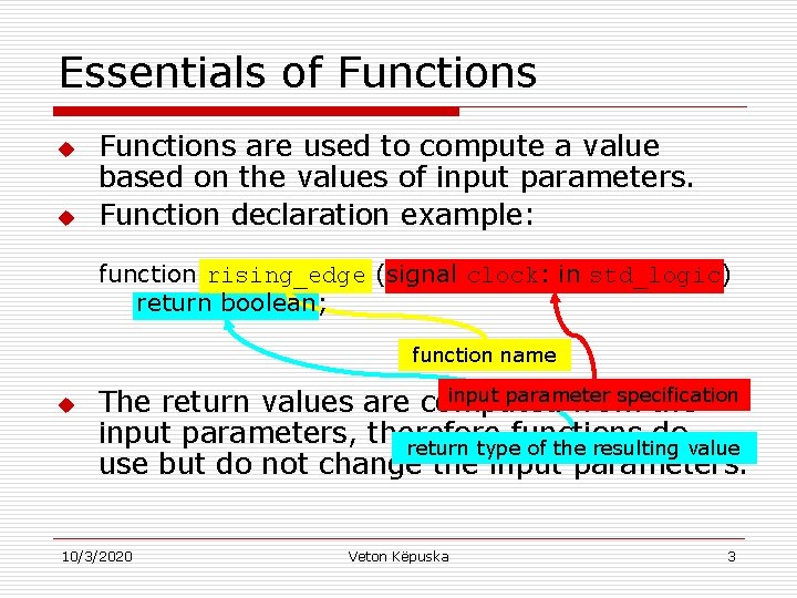 Essentials of Functions u u Functions are used to compute a value based on