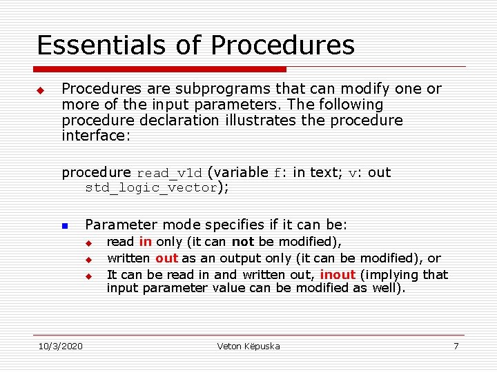 Essentials of Procedures u Procedures are subprograms that can modify one or more of