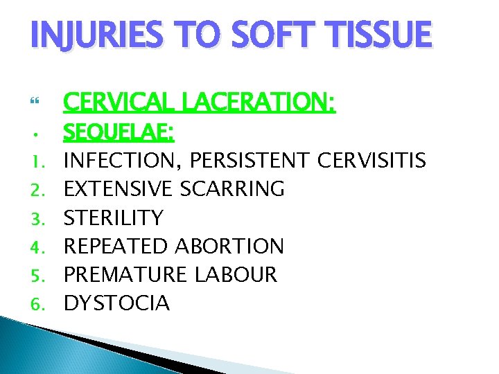 INJURIES TO SOFT TISSUE • 1. 2. 3. 4. 5. 6. CERVICAL LACERATION: SEQUELAE: