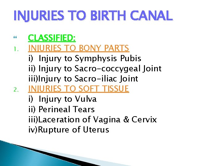 INJURIES TO BIRTH CANAL 1. 2. CLASSIFIED: INJURIES TO BONY PARTS i) Injury to