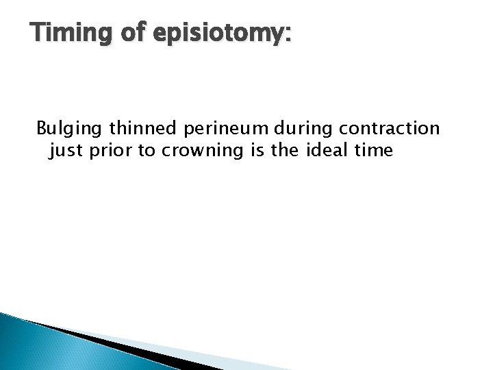 Timing of episiotomy: Bulging thinned perineum during contraction just prior to crowning is the