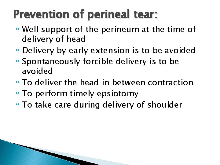 Prevention of perineal tear: Well support of the perineum at the time of delivery