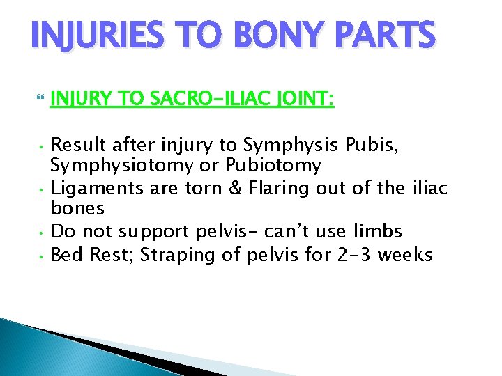 INJURIES TO BONY PARTS INJURY TO SACRO-ILIAC JOINT: • Result after injury to Symphysis