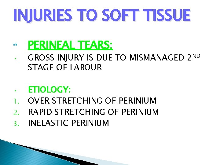 INJURIES TO SOFT TISSUE • • 1. 2. 3. PERINEAL TEARS: GROSS INJURY IS