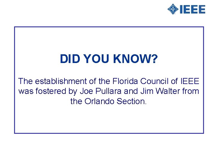 DID YOU KNOW? The establishment of the Florida Council of IEEE was fostered by