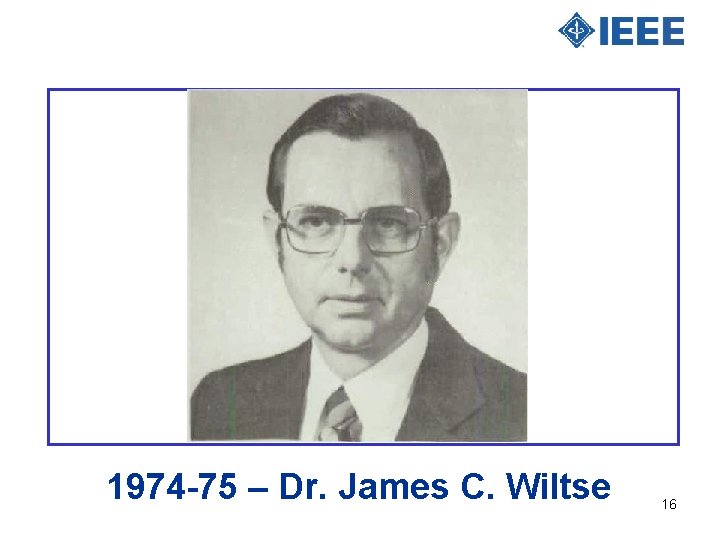 1974 -75 – Dr. James C. Wiltse 16 