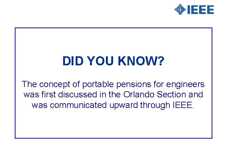 DID YOU KNOW? The concept of portable pensions for engineers was first discussed in