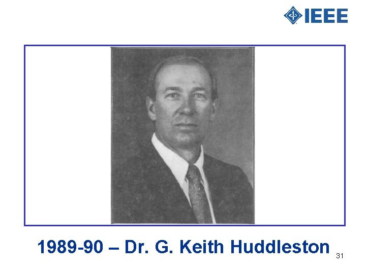 1989 -90 – Dr. G. Keith Huddleston 31 