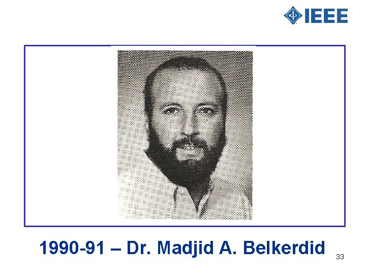 1990 -91 – Dr. Madjid A. Belkerdid 33 