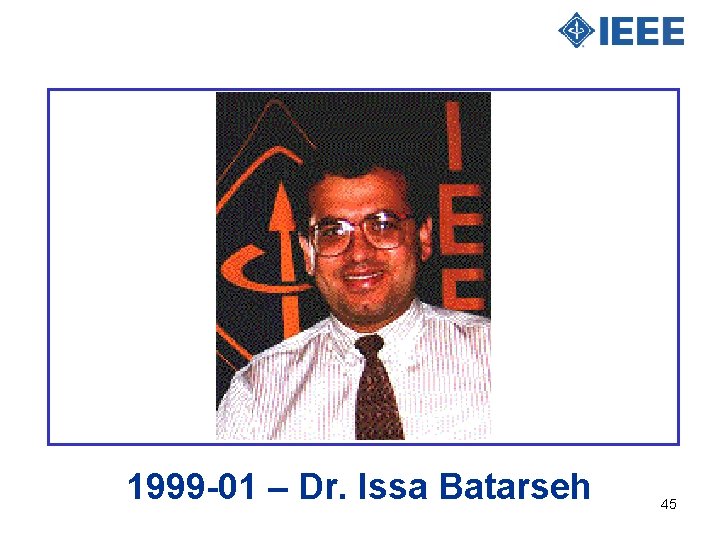 1999 -01 – Dr. Issa Batarseh 45 