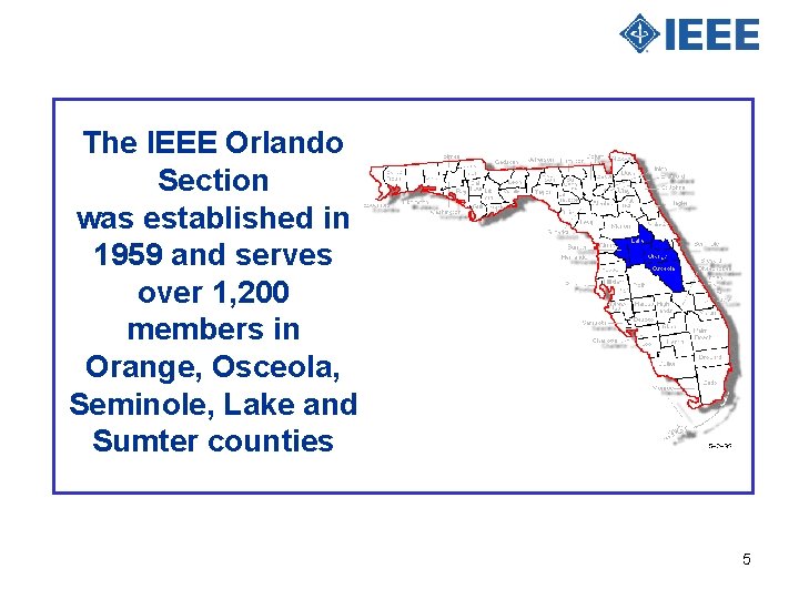 The IEEE Orlando Section was established in 1959 and serves over 1, 200 members
