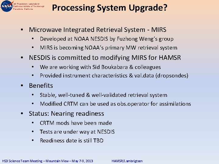 Jet Propulsion Laboratory California Institute of Technology Pasadena, California Processing System Upgrade? • Microwave