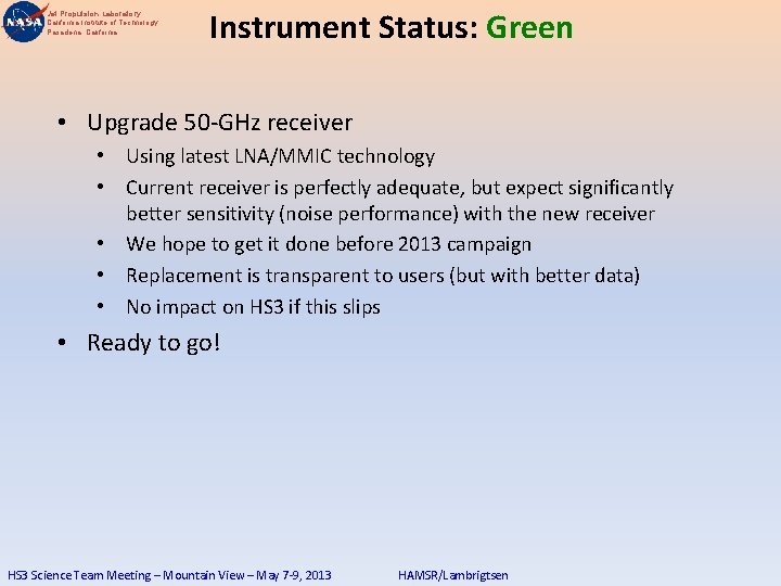 Jet Propulsion Laboratory California Institute of Technology Pasadena, California Instrument Status: Green • Upgrade