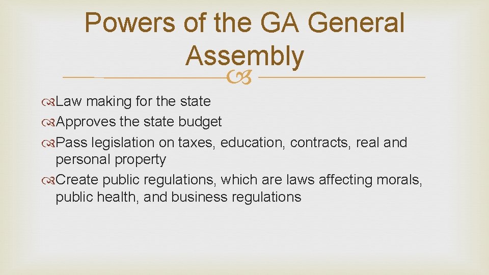 Powers of the GA General Assembly Law making for the state Approves the state