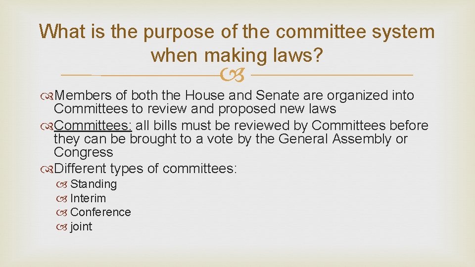 What is the purpose of the committee system when making laws? Members of both