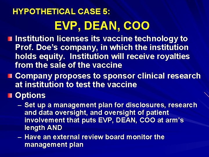 HYPOTHETICAL CASE 5: EVP, DEAN, COO Institution licenses its vaccine technology to Prof. Doe’s