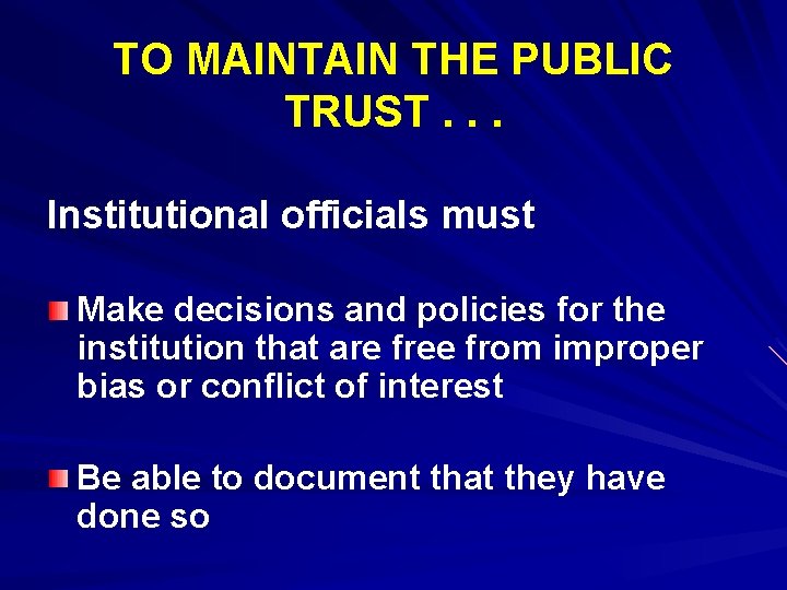 TO MAINTAIN THE PUBLIC TRUST. . . Institutional officials must Make decisions and policies