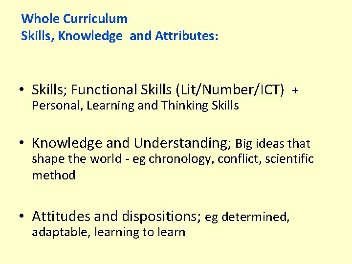 Whole Curriculum Skills, Knowledge and Attributes: • Skills; Functional Skills (Lit/Number/ICT) + Personal, Learning