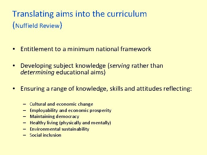 Translating aims into the curriculum (Nuffield Review) • Entitlement to a minimum national framework