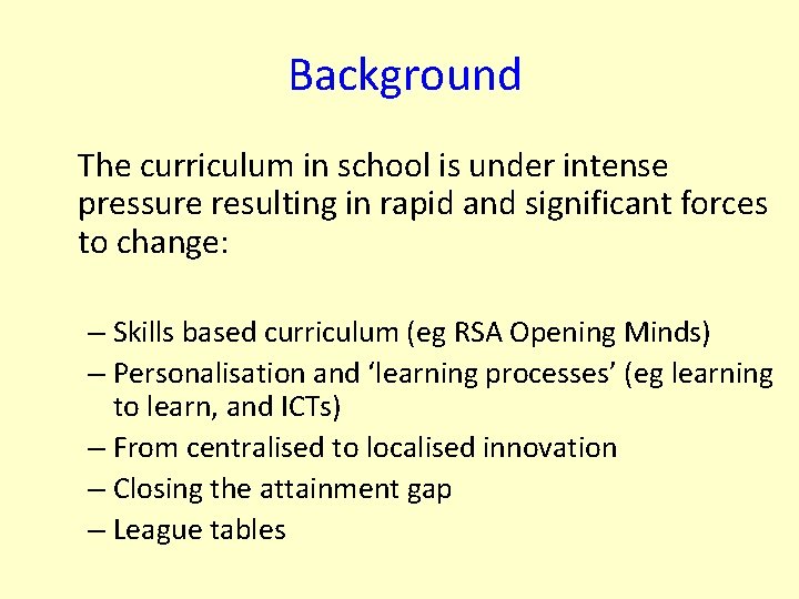  Background The curriculum in school is under intense pressure resulting in rapid and