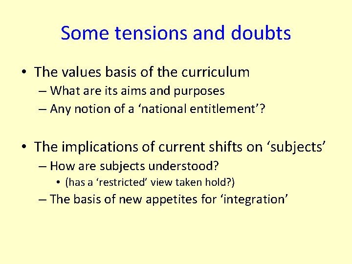 Some tensions and doubts • The values basis of the curriculum – What are
