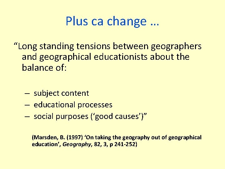 Plus ca change … “Long standing tensions between geographers and geographical educationists about the