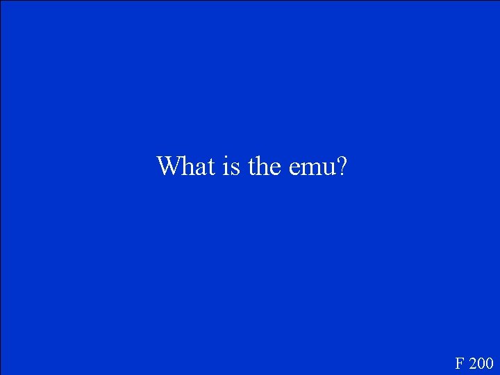 What is the emu? F 200 