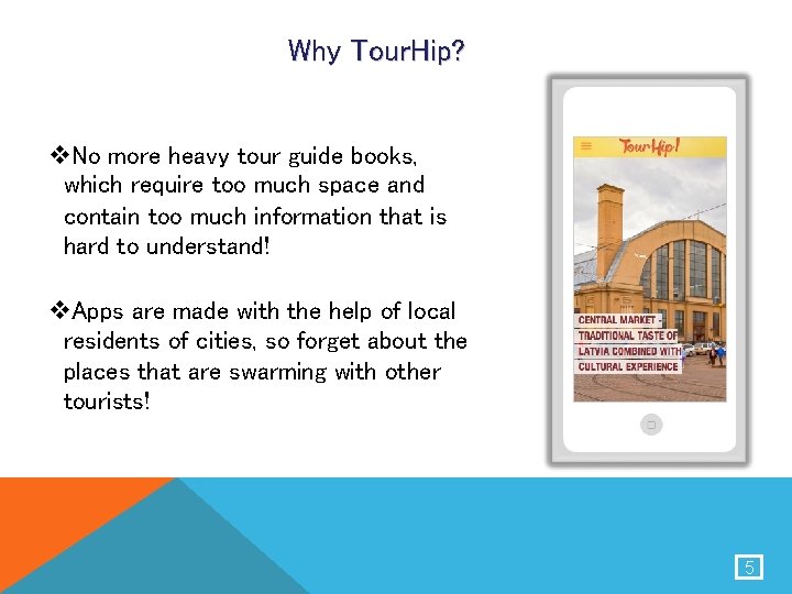 Why Tour. Hip? v. No more heavy tour guide books, which require too much