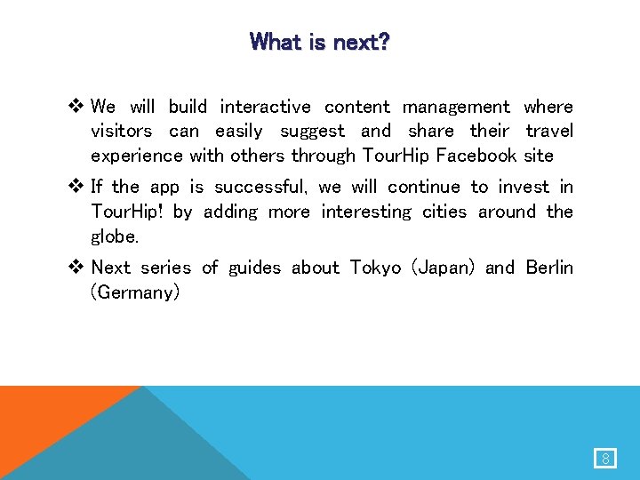 What is next? v We will build interactive content management where visitors can easily