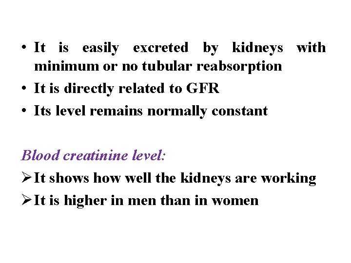  • It is easily excreted by kidneys with minimum or no tubular reabsorption