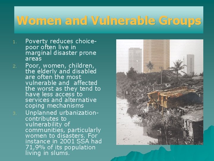 Women and Vulnerable Groups 1. 2. 3. Poverty reduces choicepoor often live in marginal