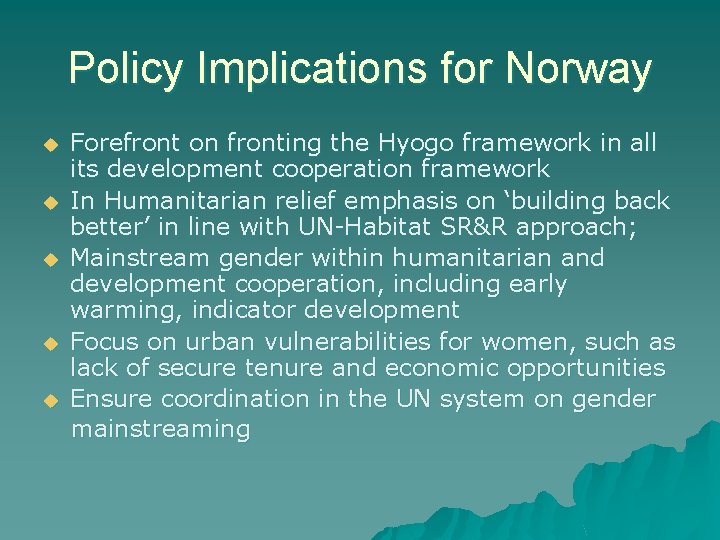 Policy Implications for Norway u u u Forefront on fronting the Hyogo framework in